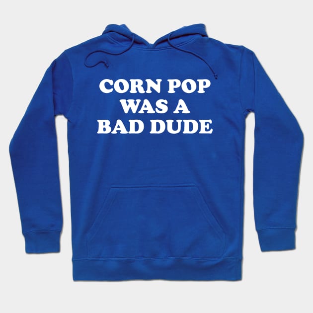 Biden Corn Pop Was A Bad Dude Hoodie by Cosmo Gazoo
